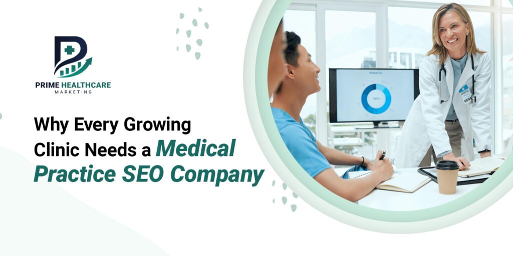Why Every Growing Clinic Needs a Medical Practice SEO Company