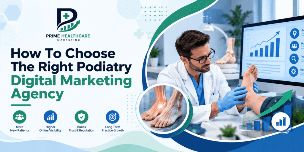 How To Choose The Right Podiatry Digital Marketing Agency